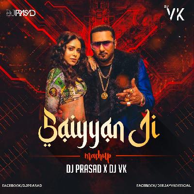 Saiyaan Ji (Mashup) DJ Prasad   DJ VK